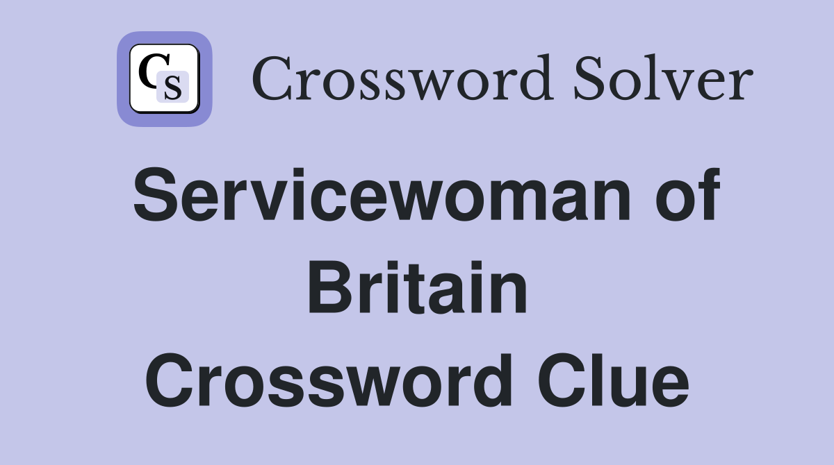 Servicewoman of Britain Crossword Clue