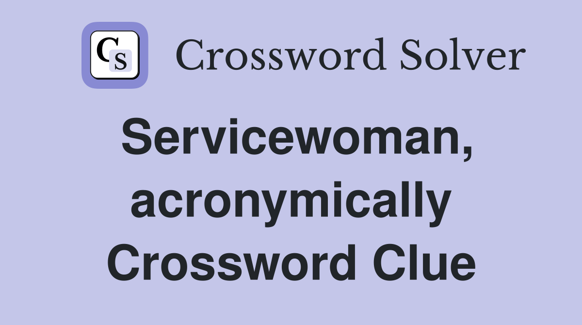 Servicewoman, acronymically Crossword Clue
