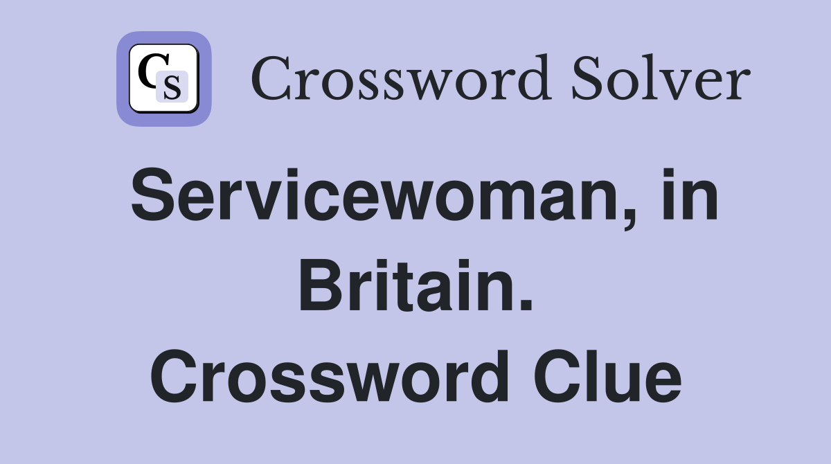 Servicewoman, in Britain. Crossword Clue