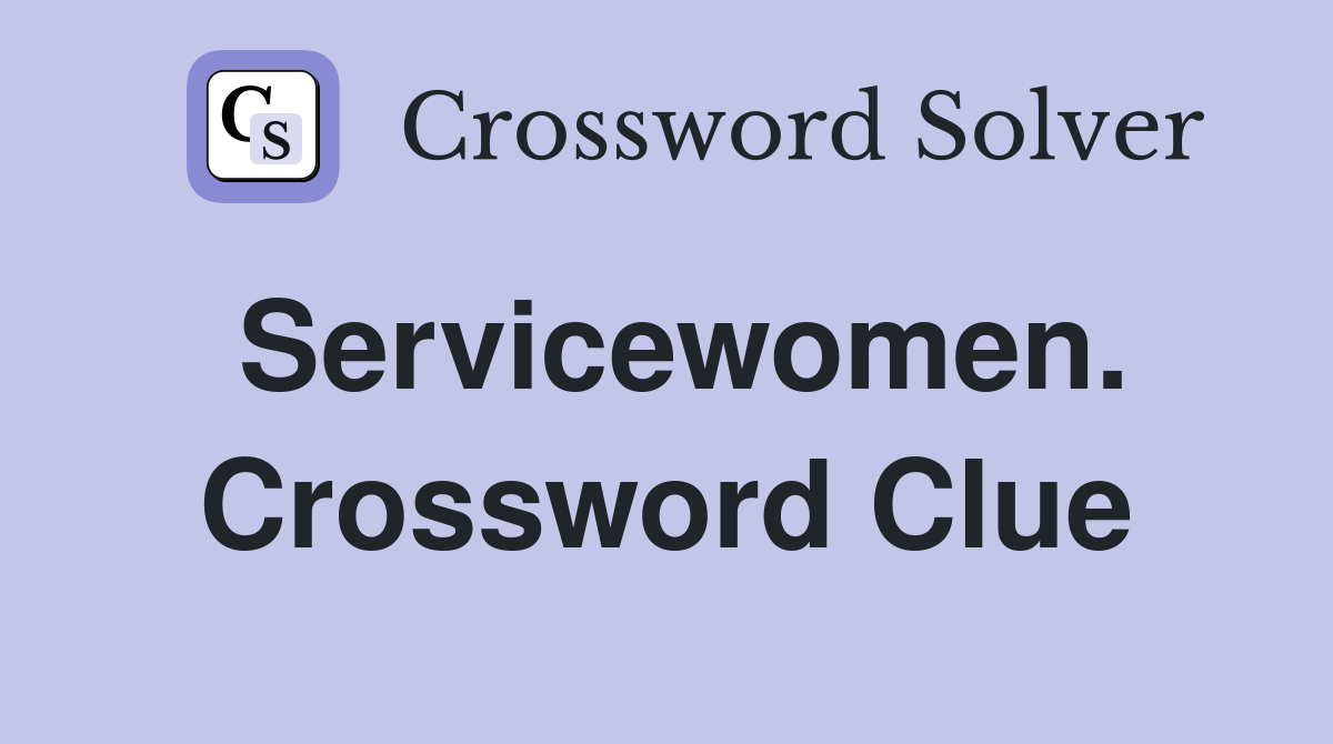 Servicewomen. Crossword Clue