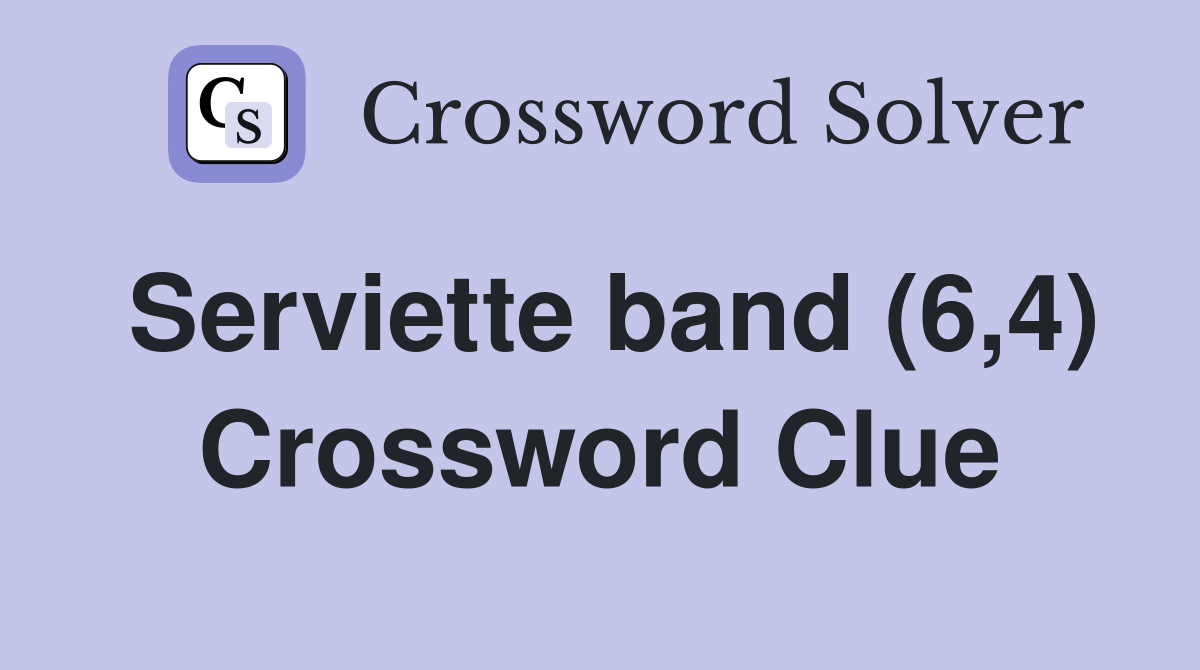 Serviette band (6,4) Crossword Clue