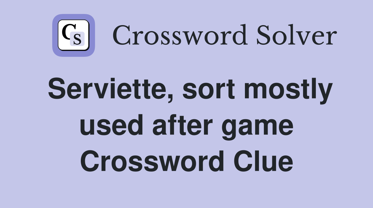 Serviette, sort mostly used after game
 Crossword Clue