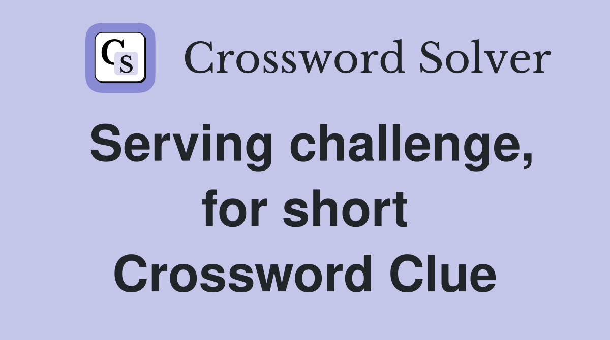 Serving challenge, for short Crossword Clue