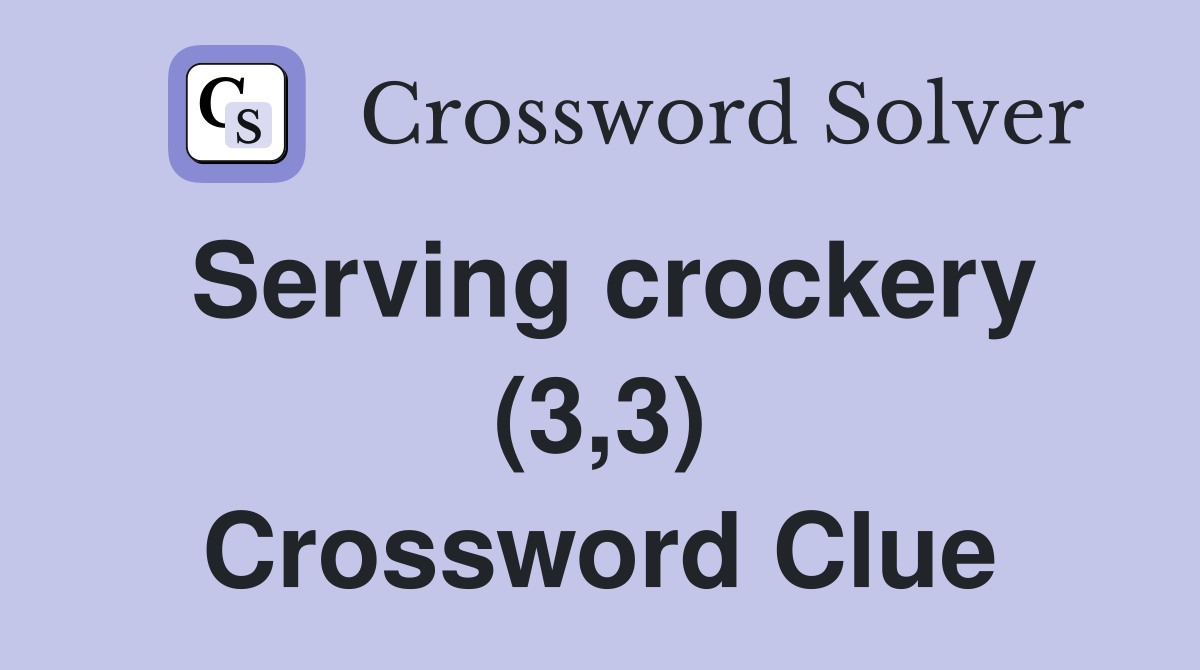 Serving crockery (3,3) Crossword Clue