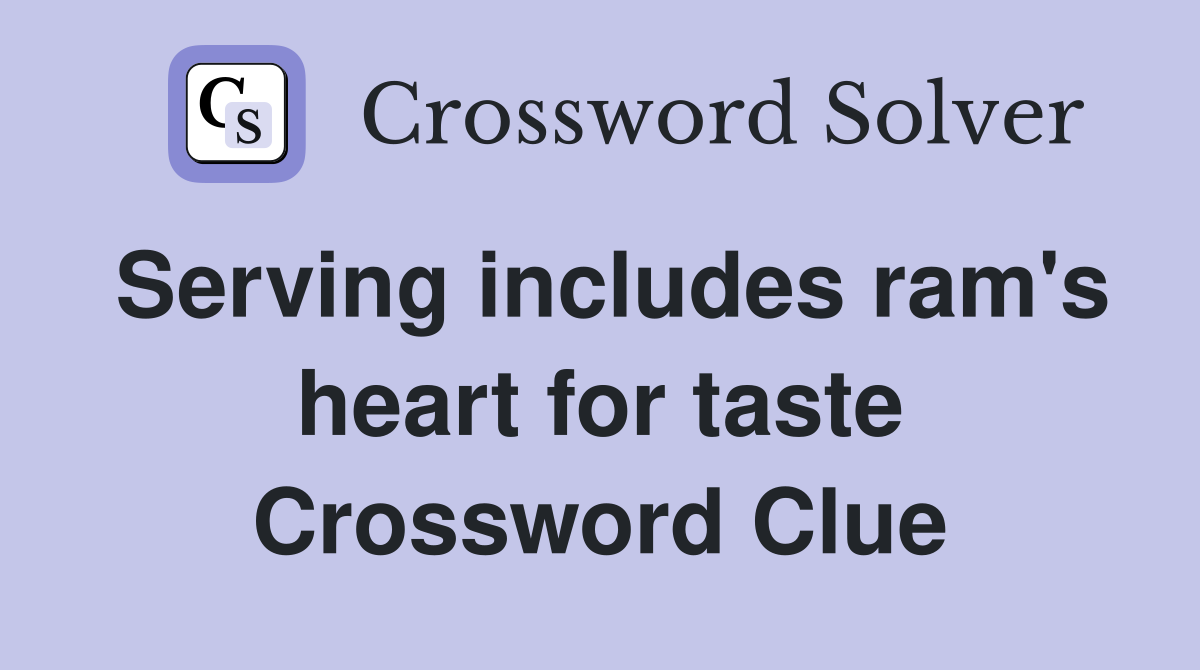 Serving includes ram's heart for taste Crossword Clue