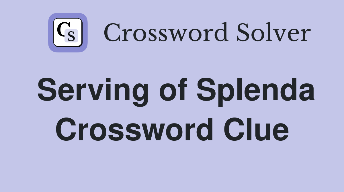 Serving of Splenda Crossword Clue