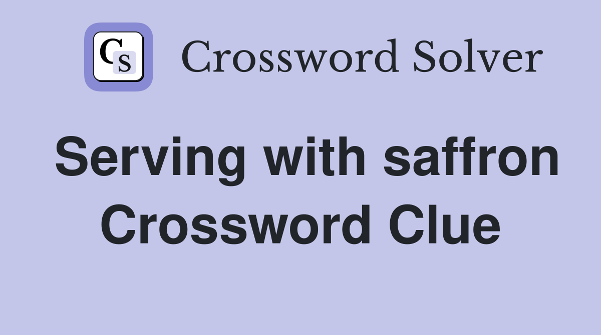 Serving with saffron Crossword Clue