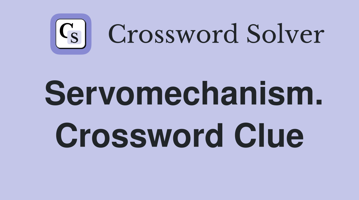 Servomechanism. Crossword Clue