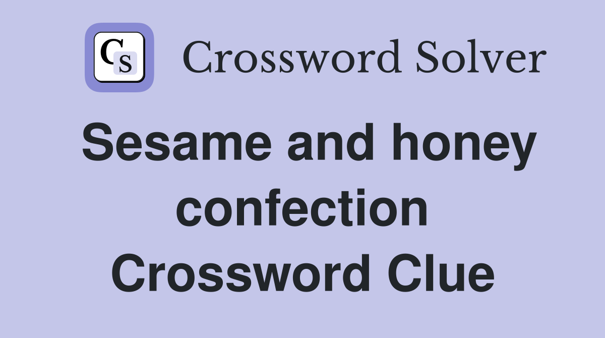 Sesame and honey confection Crossword Clue