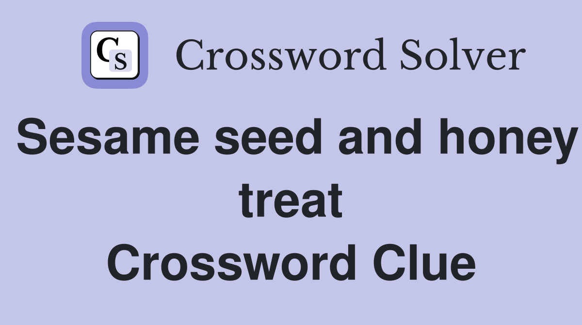 Sesame seed and honey treat Crossword Clue