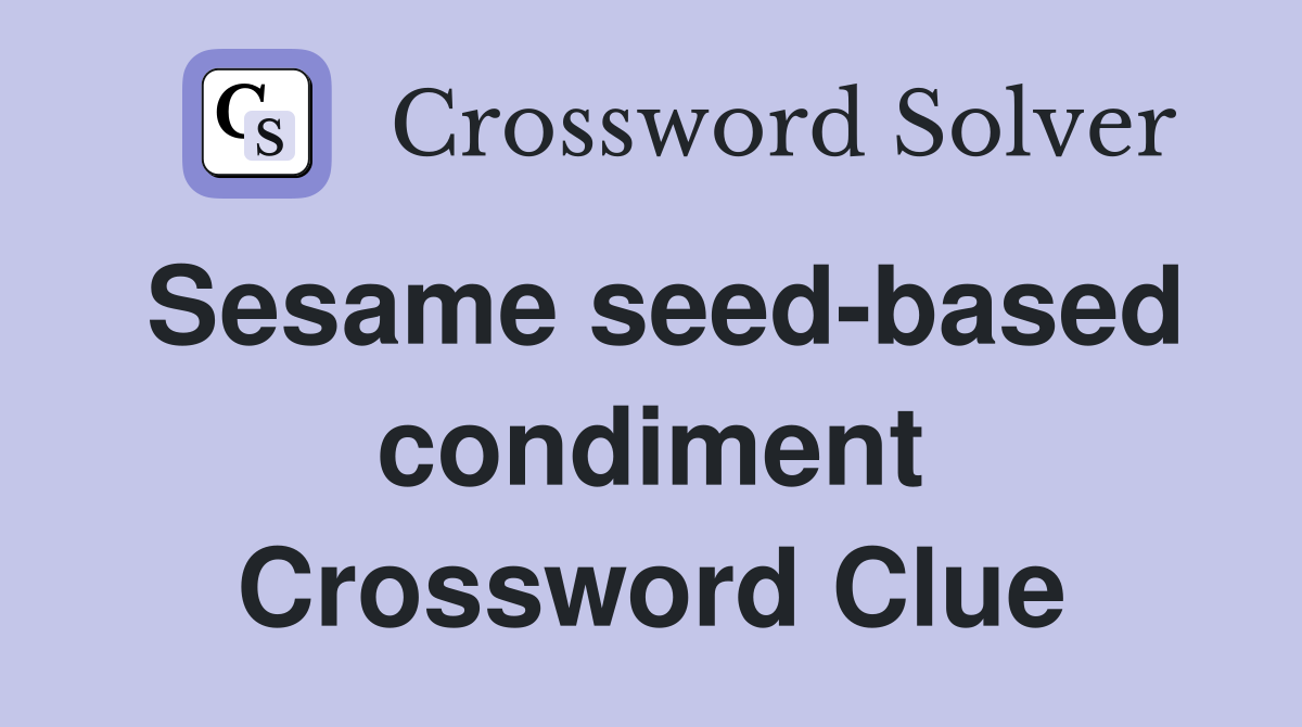 Sesame seed-based condiment Crossword Clue
