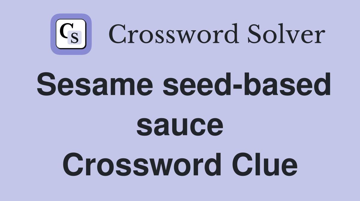 Sesame seed-based sauce Crossword Clue