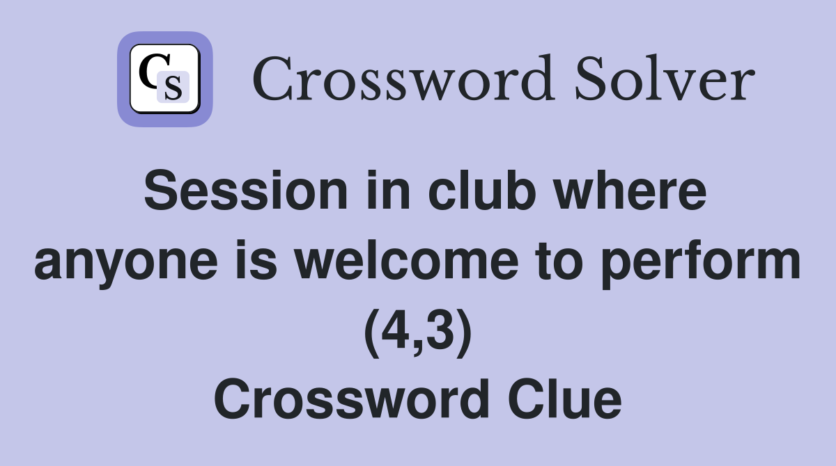 Session in club where anyone is welcome to perform (4,3) Crossword Clue