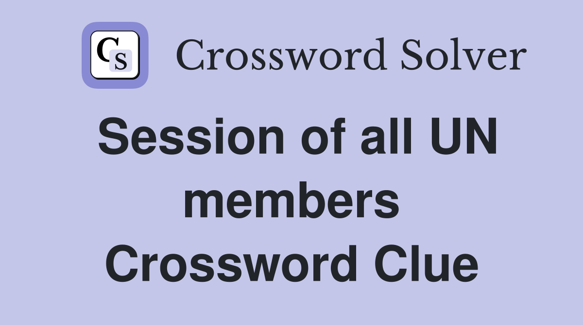 Session of all UN members Crossword Clue