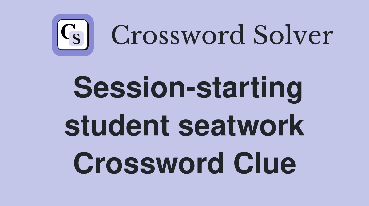 Session-starting student seatwork Crossword Clue
