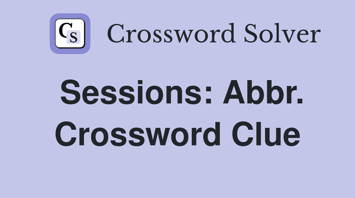 Sessions: Abbr. Crossword Clue