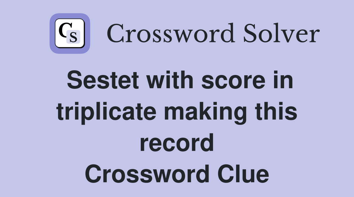 Sestet with score in triplicate making this record Crossword Clue