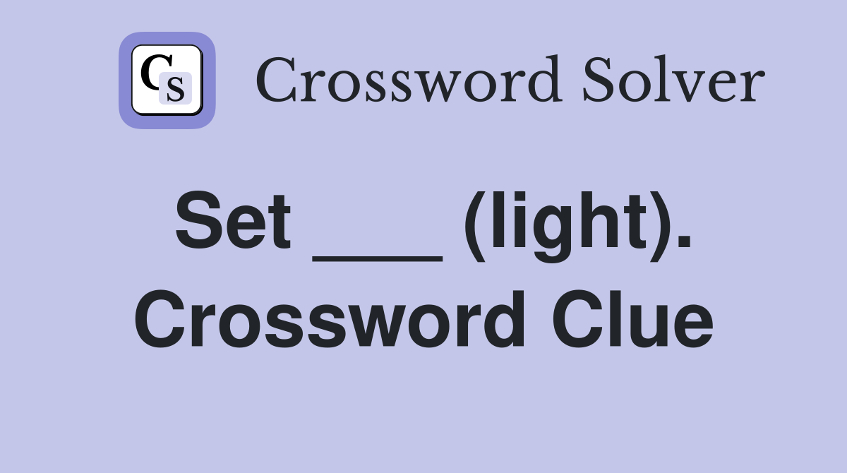 Set ___ (light). Crossword Clue
