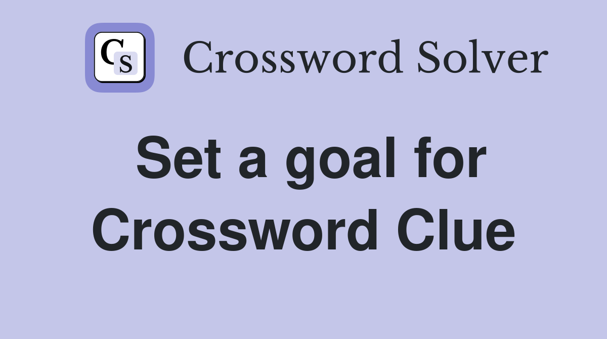 Set a goal for Crossword Clue