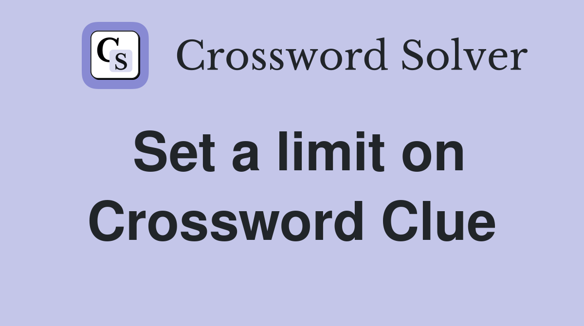 Set a limit on Crossword Clue