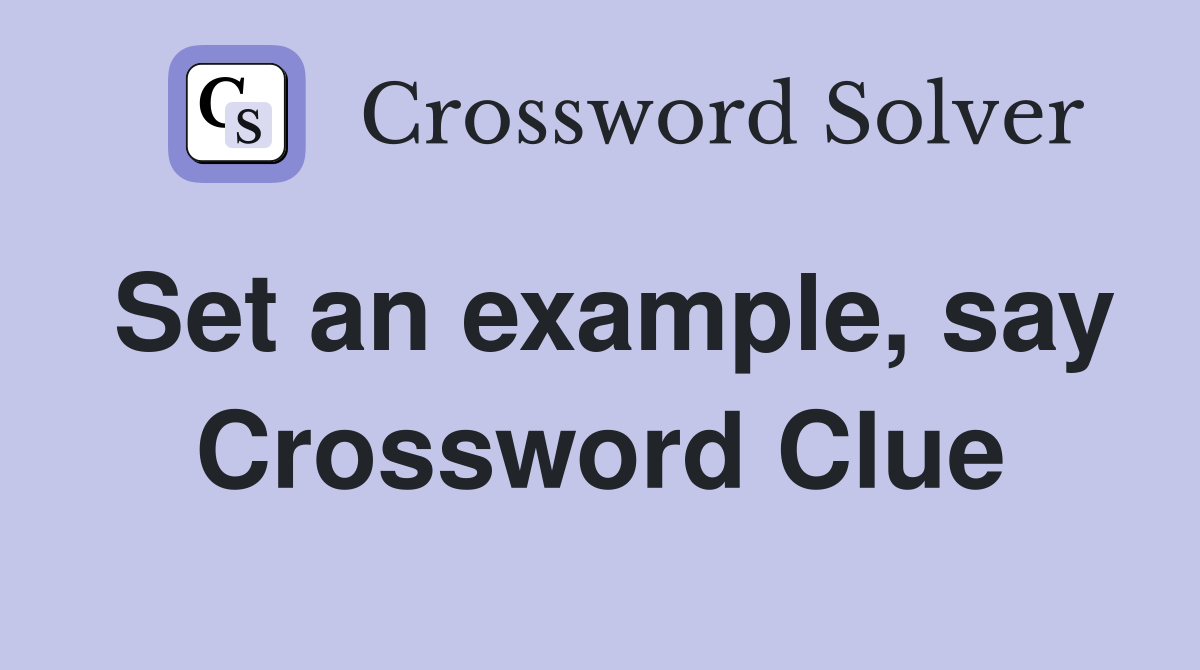 Set an example, say Crossword Clue