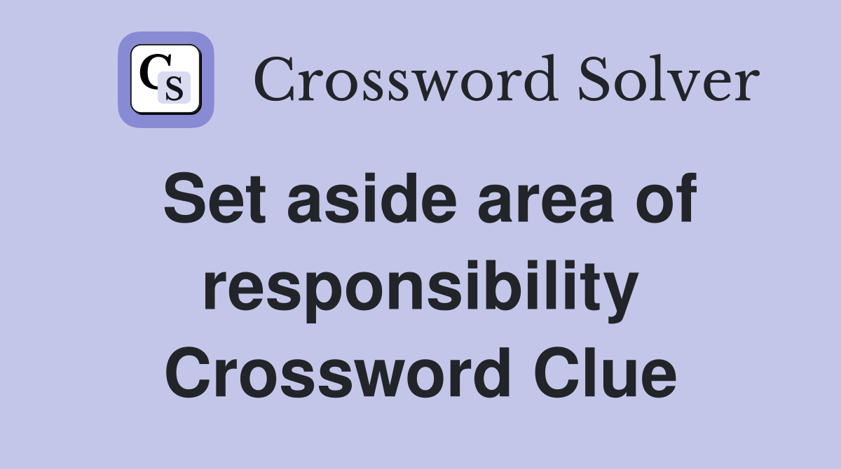 Set aside area of responsibility Crossword Clue