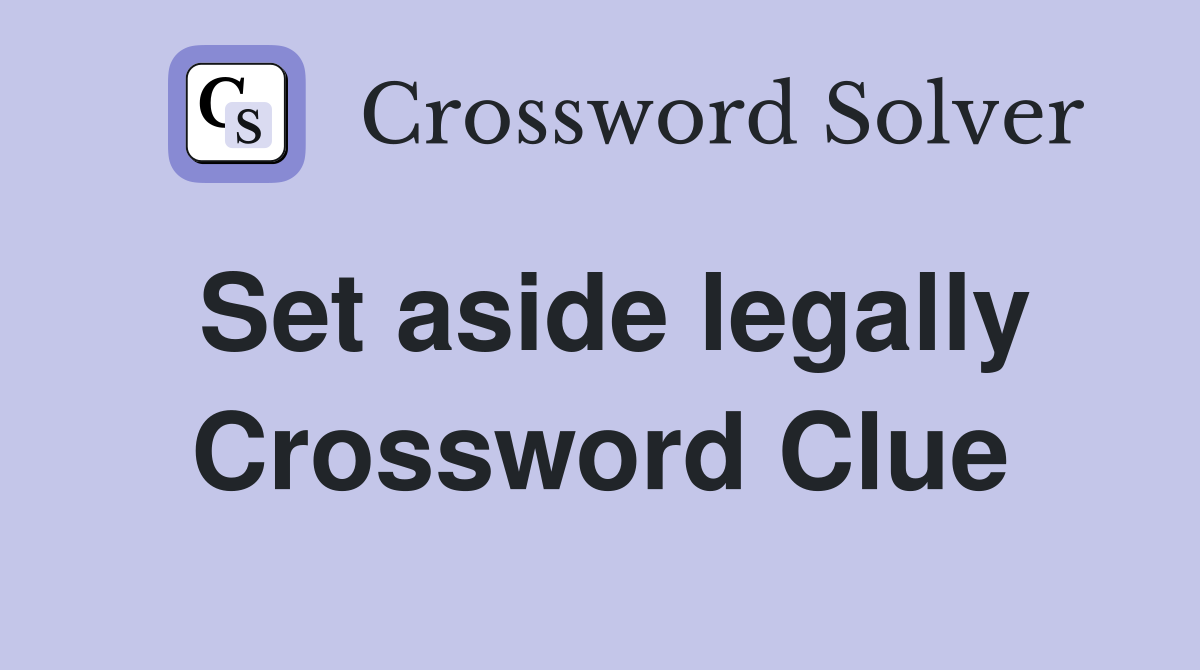 Set aside legally Crossword Clue