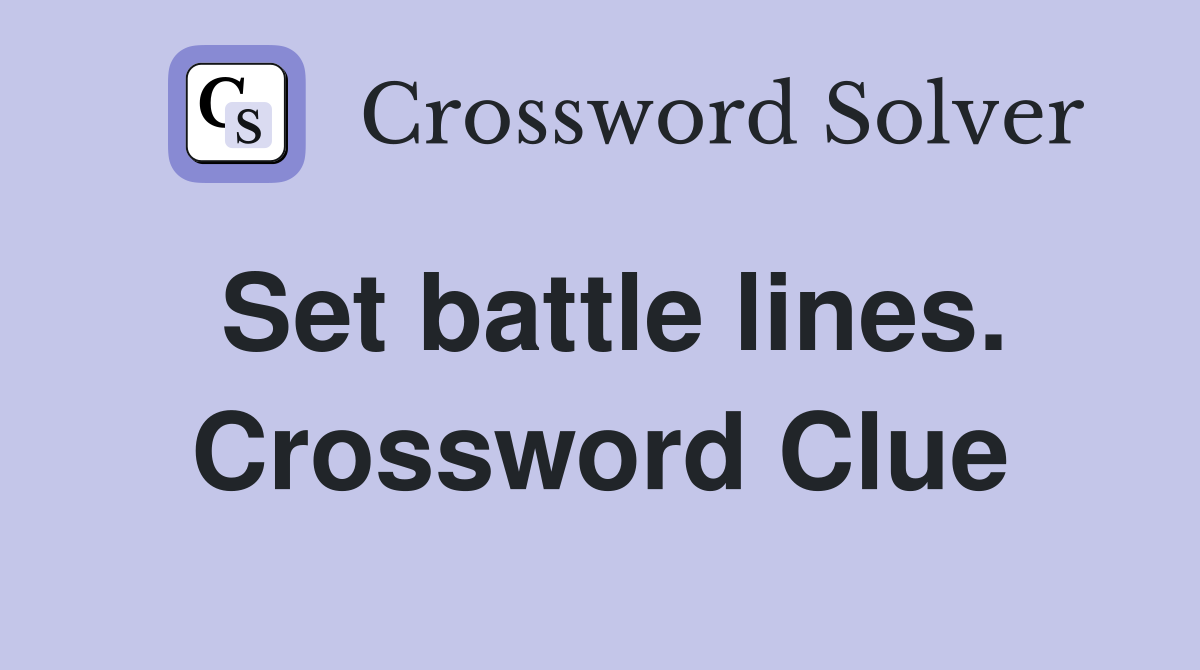 Set battle lines. Crossword Clue