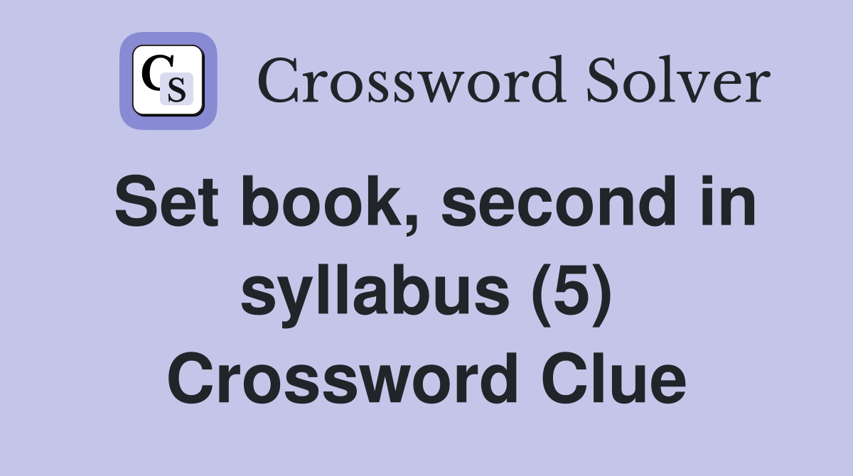 Set book, second in syllabus (5) Crossword Clue