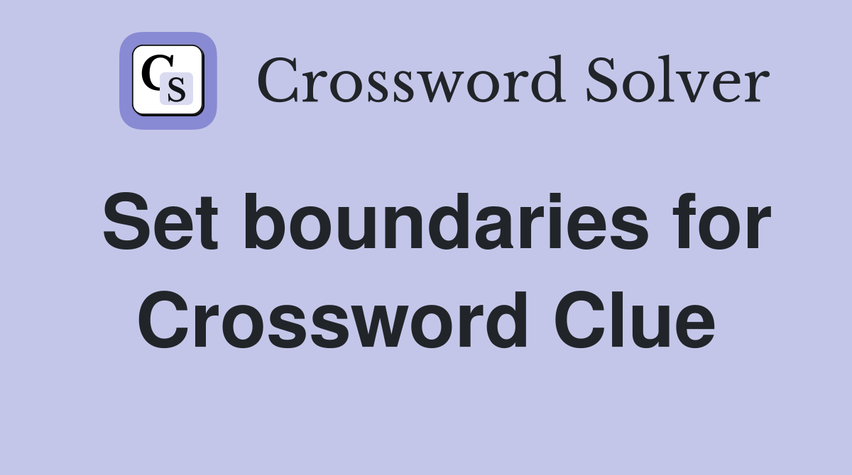 Set boundaries for Crossword Clue