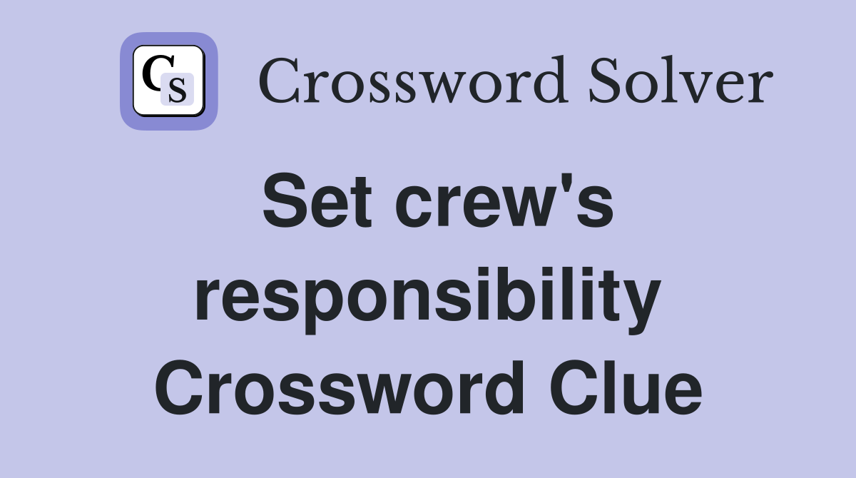 Set crew's responsibility Crossword Clue