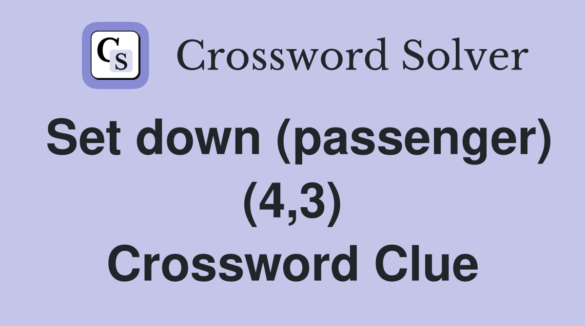 Set down (passenger) (4,3) Crossword Clue