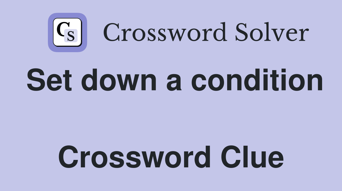 Set down a condition  Crossword Clue