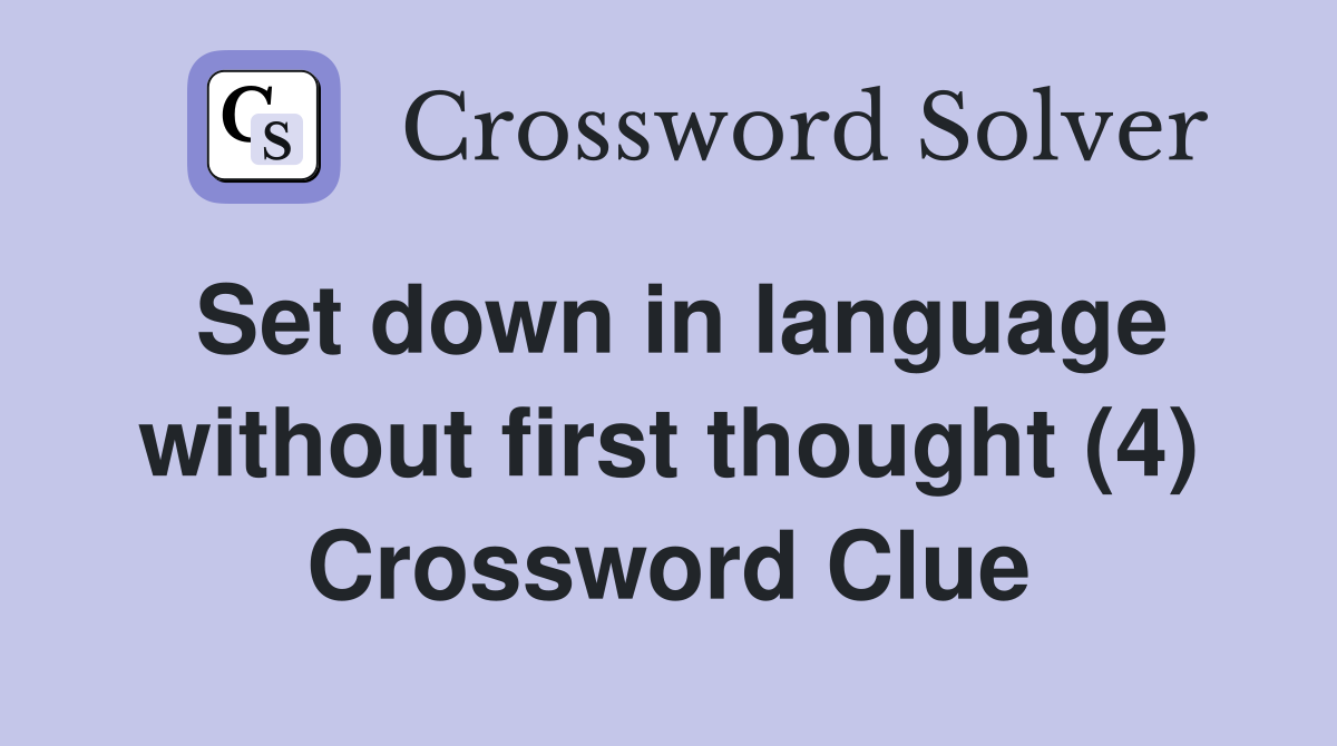 Set down in language without first thought (4) Crossword Clue