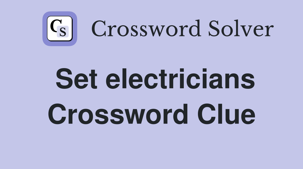 Set electricians Crossword Clue
