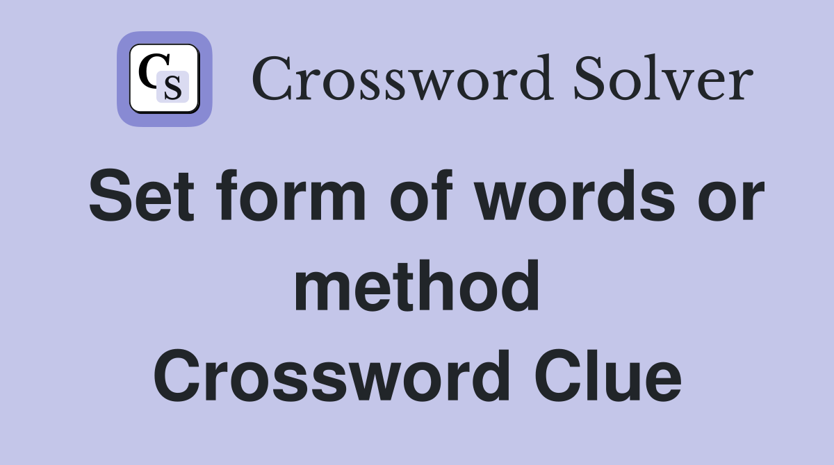 Set form of words or method Crossword Clue