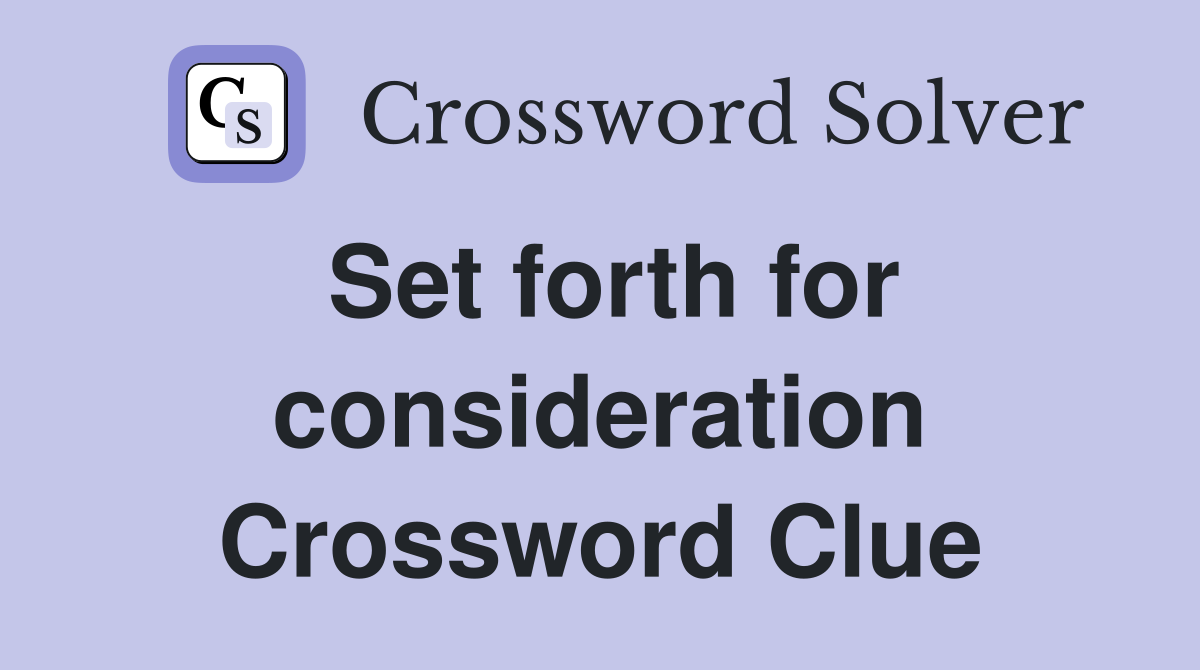 Set forth for consideration Crossword Clue
