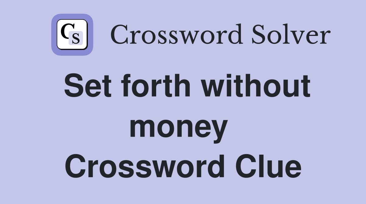 Set forth without money  Crossword Clue