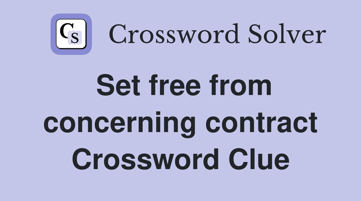 Set free from concerning contract Crossword Clue