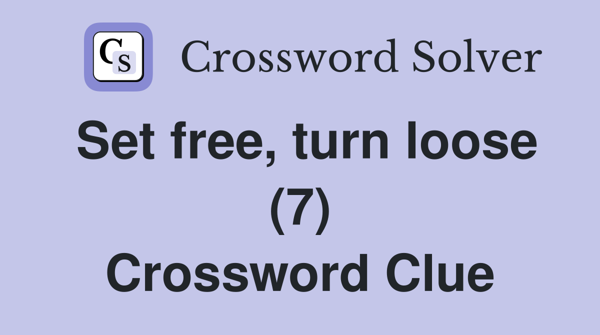 Set free, turn loose (7) Crossword Clue