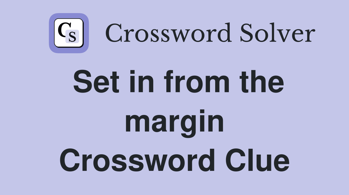 Set in from the margin Crossword Clue