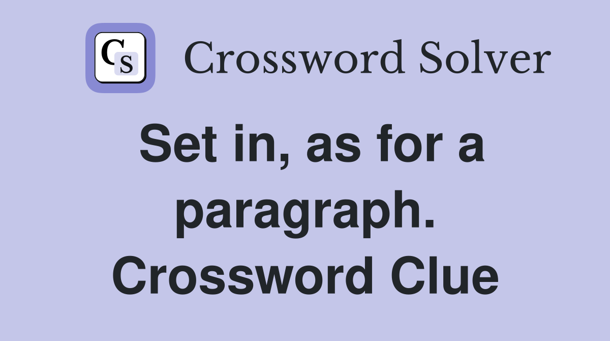 Set in, as for a paragraph. Crossword Clue