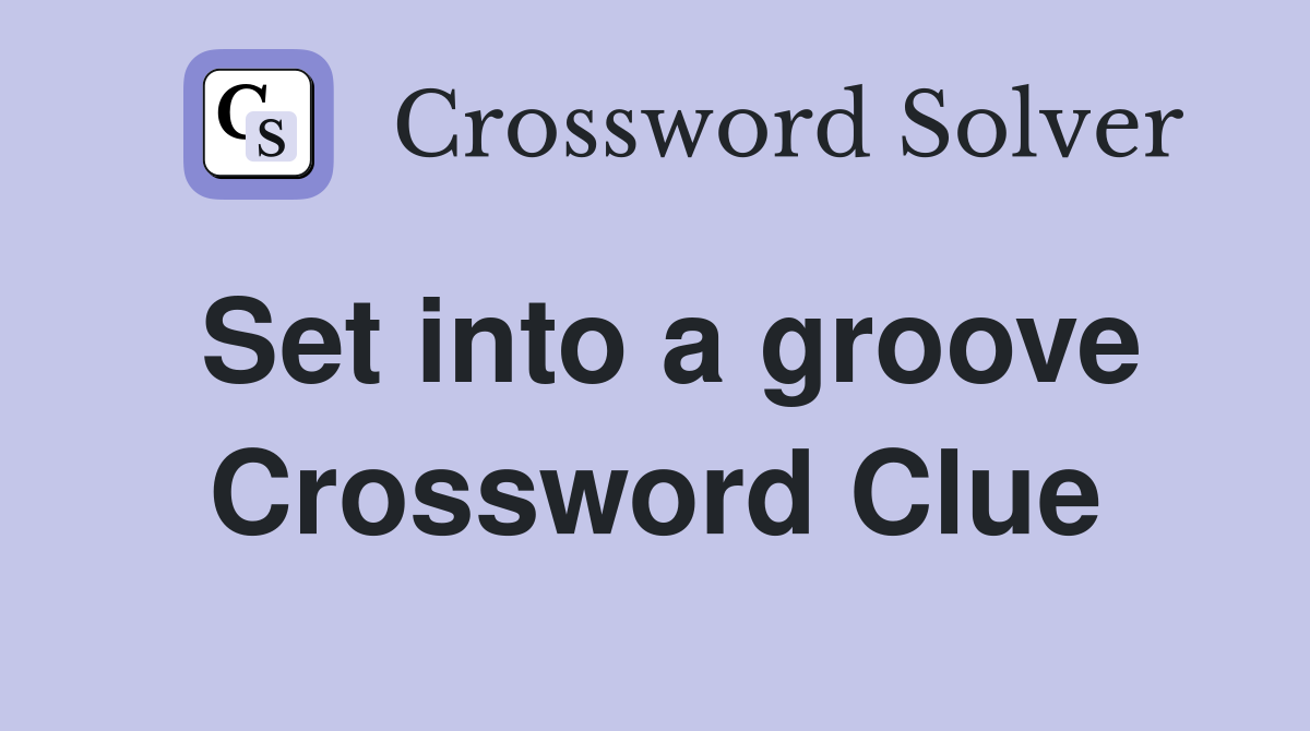 Set into a groove Crossword Clue