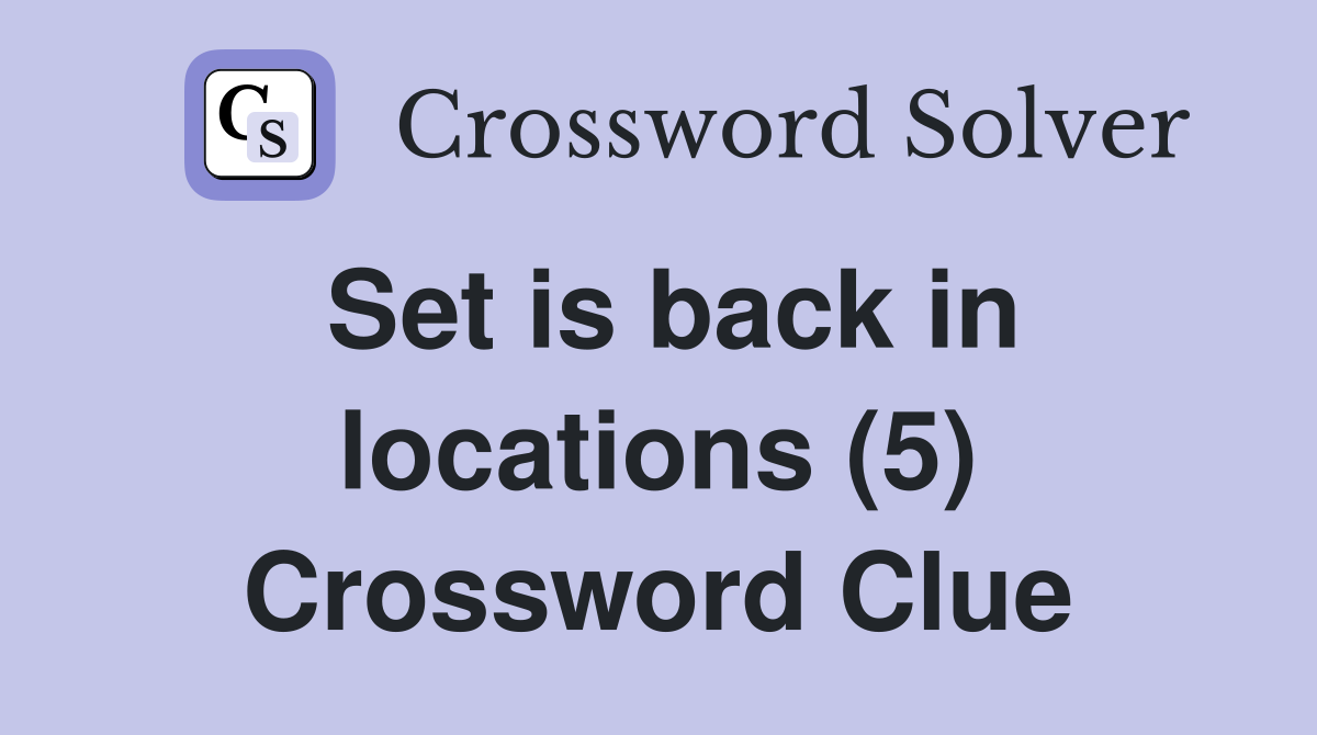 Set is back in locations (5) Crossword Clue