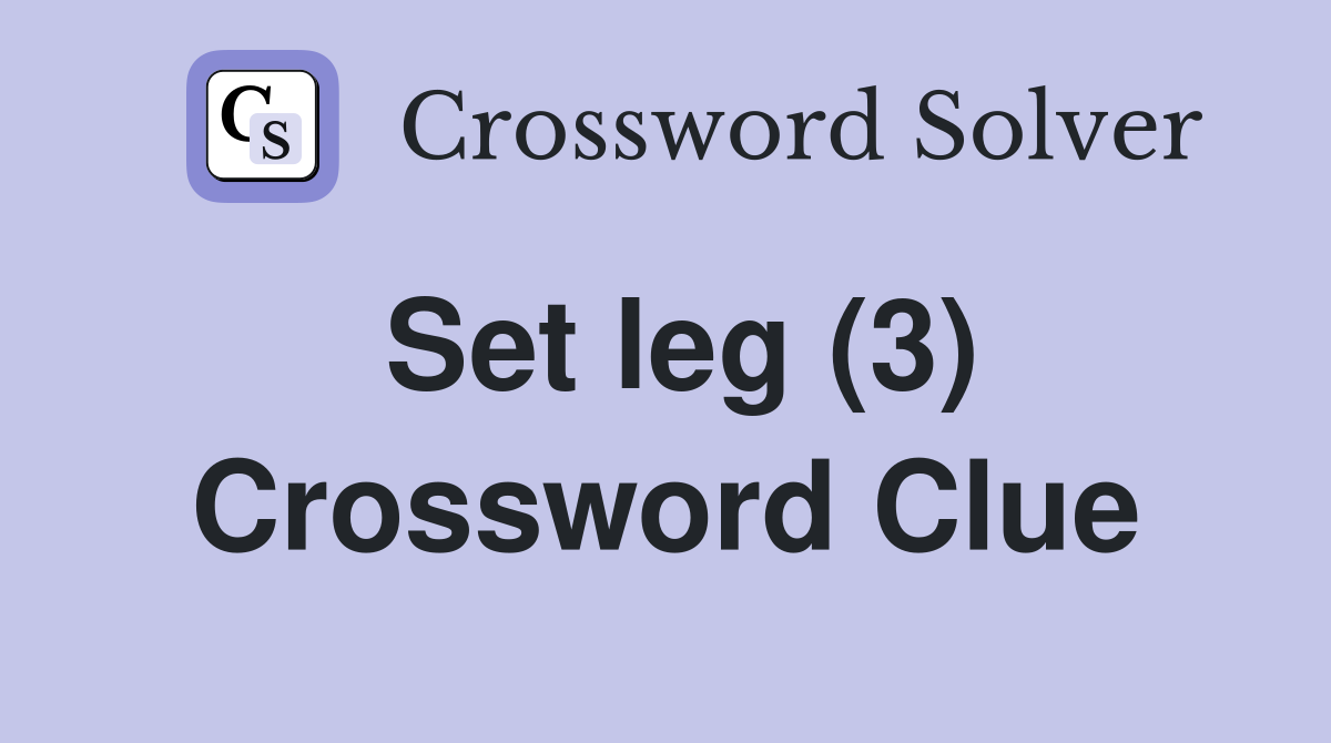 Set leg (3) Crossword Clue