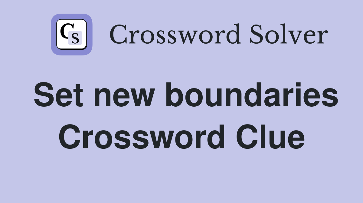 Set new boundaries Crossword Clue