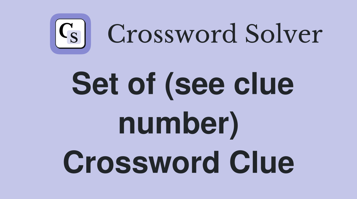Set of (see clue number) Crossword Clue