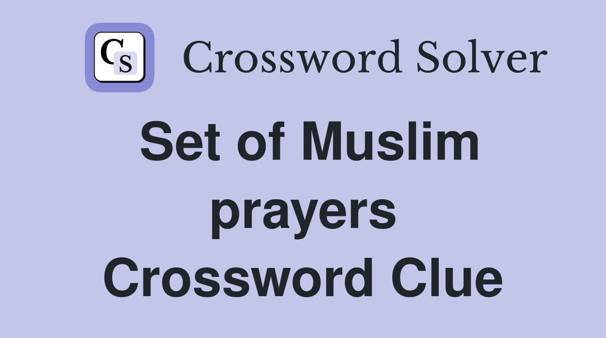 Set of Muslim prayers Crossword Clue