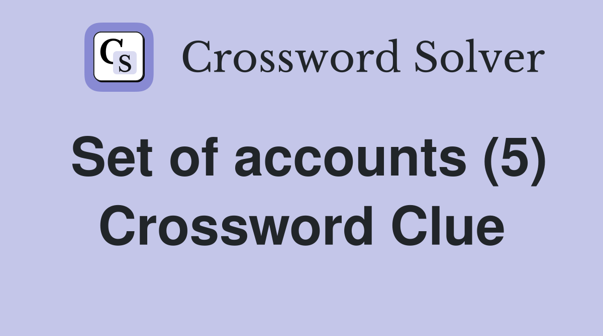 Set of accounts (5) Crossword Clue