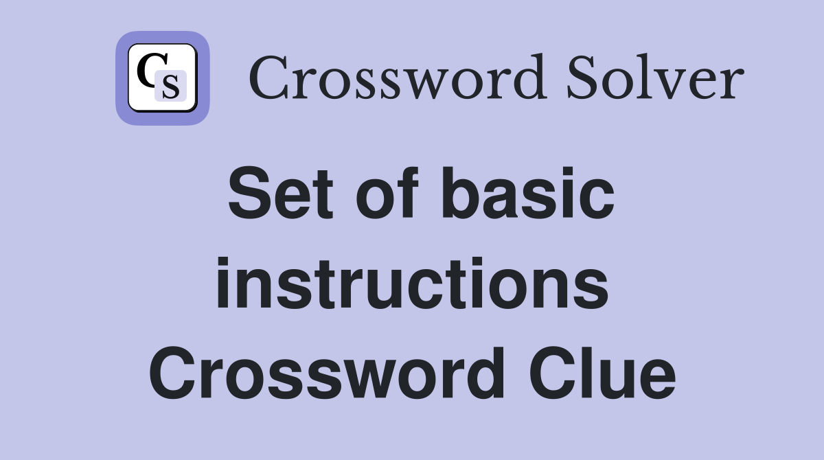 Set of basic instructions Crossword Clue